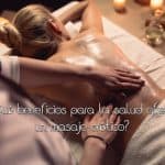 Qué beneficios para la salud ofrece un masaje erótico